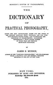 Cover of: Munson's system of phonography.: The dictionary of practical phonography giving the best phonographic forms for the words of the English language <sixty thousand> and for over five thousand proper names; also illustrating the principles of phrase-writing ...