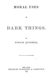 Moral uses of dark things by Horace Bushnell