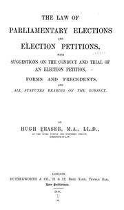 Cover of: The law of parliamentary elections and election petitions: with suggestions on the conduct and trial of an election petition, forms and precedents, and all statutes bearing on the subject