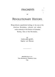 Cover of: Fragments of revolutionary history.: Being hitherto unpublished writings of the men of the American Revolution
