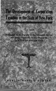 Cover of: The development of corporation taxation in the state of New York by Hunter, Merlin Harold