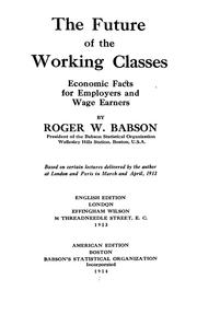 Cover of: The future of the working classes by Babson, Roger Ward