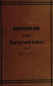 Cover of: Arbitration between capital and labor: a history and an argument