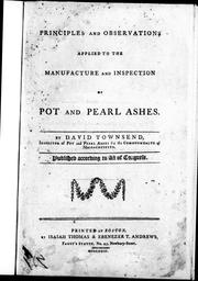 Cover of: Principles and observations applied to the manufacture and inspection of pot and pearl ashes by by David Townsend ...