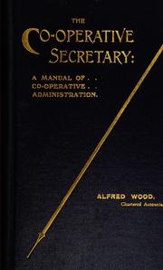 Cover of: The co-operative secretary: a manual of co-operative administration.