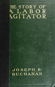 Cover of: story of a labor agitator, Joseph R. Buchanan.