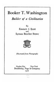 Booker T. Washington, builder of a civilization by Emmett J. Scott