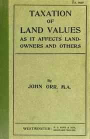 Cover of: Taxation of land values as it affects landowners and others by John Orr