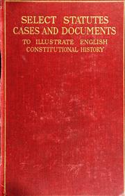 Cover of: Select statutes, cases, and documents to illustrate English constitutional history, 1660-1832 by Robertson, Charles Grant Sir