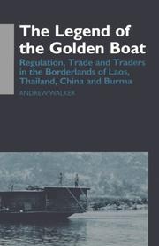 Cover of: The Legend of the Golden Boat: Regulation, Trade and Traders in the Borderlands of Laos, Thailand, China, and Burma (Anthropology of Asia Series)