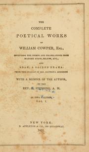 Cover of: The complete poetical works of William Cowper, esq.: including the hymns and translations from Madame Guion, Milton, etc., and Adam; a sacred drama