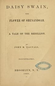 Cover of: Daisy Swain: the flower of Shenandoah.  A tale of the rebellion.