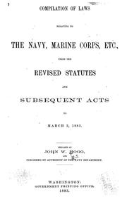 Cover of: Compilation of laws relating to the Navy, Marine Corps, etc.: from the Revised Statutes and subsequent acts, to March 3, 1883.