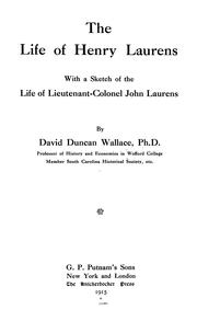 The life of Henry Laurens by David Duncan Wallace