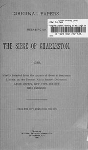 Cover of: Original papers relating to the siege of Charleston, 1780 by mostly selected from the papers of General Benjamin Lincoln, in the Thomas Addis Emmet Collection, Lenox Library, New York, and now first published. <From the city Year book for 1897.>
