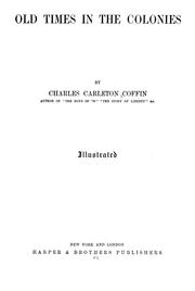Cover of: Old times in the colonies by Charles Carleton Coffin