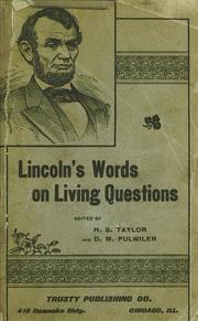 Cover of: Lincoln's words on living questions: A collection of all the recorded utterances of Abraham Lincoln bearing upon the questions of today