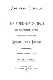 Cover of: Abraham Lincoln.: His life, public services, death and great funeral cortege, with a history and description of the National Lincoln monument, with an appendix.