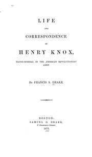 Cover of: Life and correspondence of Henry Knox: major-general in the American Revolutionary Army