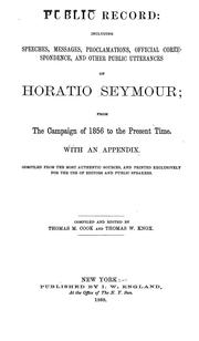 Cover of: Public record: including speeches, messages, proclamations, official correspondence, and other public utterances of Horatio Seymour; from the campaign of 1856 to the present time.  With an appendix.