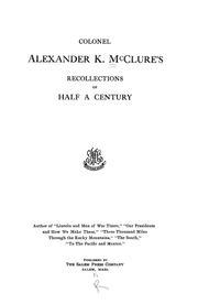Recollection of half a century by Alexander K. McClure