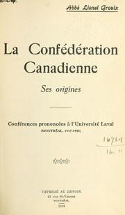 Cover of: La confédération canadienne by Groulx, Lionel Adolphe