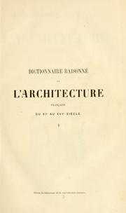 Cover of: Dictionnaire raisonné de l'architecture française du XIe au XVIe siècle by Eugène-Emmanuel Viollet-le-Duc