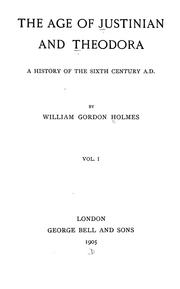 The Age of Justinian and Theodora by William Gordon Holmes