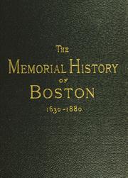 Cover of: The memorial history of Boston: including Suffolk County, Massachusetts. 1630-1880. Ed. by Justin Winsor.