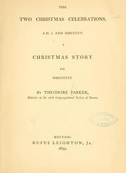 Cover of: The two Christmas celebrations, A.D. I. and MDCCCLV: a Christmas story for MDDCCLVI