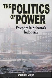 Cover of: The Politics Of Power: Freeport in Suharto's Indonesia