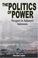 Cover of: The Politics Of Power