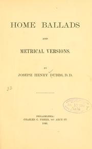 Cover of: Home ballads and metrical versions.: By Joseph Henry Dubbs, D. D.