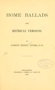 Cover of: Home ballads and metrical versions. by J. H. Dubbs