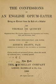 Cover of: The confessions of an English opium eater: being an extract from the life of a scholar