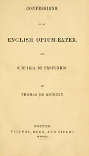 Cover of: Confessions of an English opium-eater: and Suspiria de profundis.