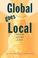 Cover of: Global Goes Local