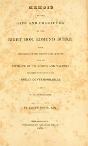 Cover of: Memoir of the life and character of the Right Hon. Edmund Burke: with specimens of his poetry and letters, and an estimate of his genius and talents, compared with those of his great contemporaries.