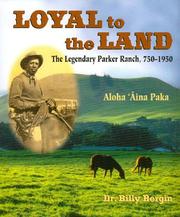 Cover of: Loyal to the land: the legendary Parker Ranch, 750-1950