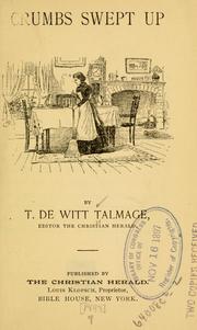Cover of: Crumbs swept up by Thomas De Witt Talmage