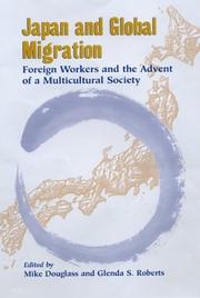 Cover of: Japan and Global Migration: Foreign Workers and the Advent of a Multicultural Society