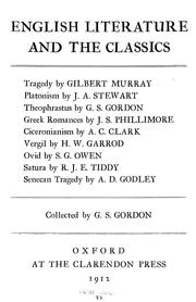 Cover of: English literature and the classics: Tragedy, by Gilbert Murray; Platonism, by J.A. Stewart; Theophrastus, by G.S. Gordon; Greek romances, by J.S. Phillimore; Ciceronianism, by A.C. Clark; Vergil, by H.W. Garrod; Ovid, by S.G. Owen; Satura, by R.J.E. Tiddy; Senecan tragedy, by A.D. Godley.