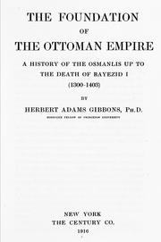Cover of: The foundation of the Ottoman empire: a history of the Osmanlis up to the death of Bayezid I (1300-1403)