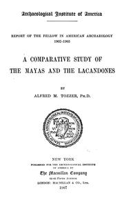 Cover of: A comparative study of the Mayas and the Lacandones by Alfred M. Tozzer