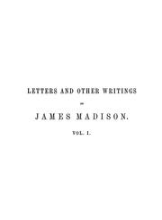 Cover of: Letters and other writings of James Madison: fourth president of the United States