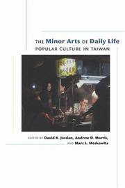 Cover of: Minor Arts of Daily Life: Popular Culture in Taiwan