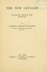 Cover of: The new crusade, occasional sermons and addresses | Charles Edward Jefferson