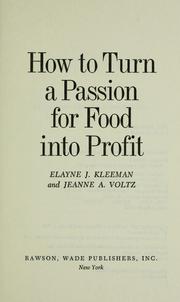 Cover of: How to turn a passion for food into profit by Elayne J. Kleeman