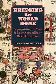 Cover of: Bringing The World Home: Appropriating The West In Late Qing And Early Republican China