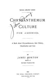 Cover of: Chrysanthemum culture for America.: A book about chrysanthemums, their history, classification and care.